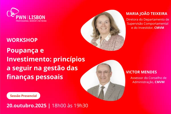 PWN Lisbon Workshop | Poupança e Investimento: Princípios a seguir na gestão das finanças pessoais.