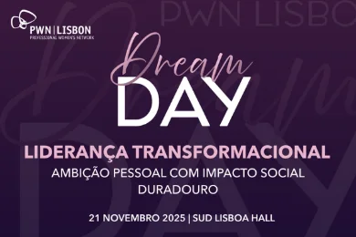 PWN Lisbon Dream Day 2025 Liderança Transformacional | Ambição pessoal com impacto social duradouro
