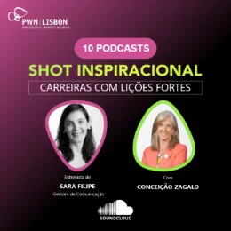 Shots Inspiracionais "Carreiras com Ligações Fortes" com Conceição Zagalo