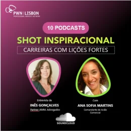 Shots Inspiracionais "Carreiras com Ligações Fortes" com Ana Sofia Martins