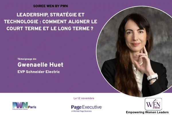 WEN by PWN – Leadership, Stratégie et Technologie : comment aligner le court terme et le long terme ? Temoignage de Gwenaelle Huet, EVP Schneider Electric